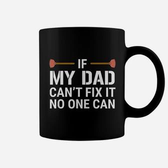If My Dad Cant Fix It No One Can Funny Plumber Coffee Mug - Seseable