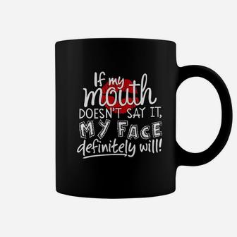 If My Mouth Doesnt Say It My Face Definitely Will Lips Funny Saying Coffee Mug - Seseable