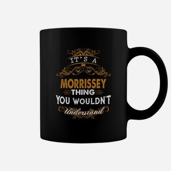 If You Are A Morrissey, Then This Shirt Is For You Whether You Were Born Into It, Or Were Lucky Enough To Marry In, Show Your Pride By Getting This Shirt Today Makes A Perfect Gift Coffee Mug - Seseable
