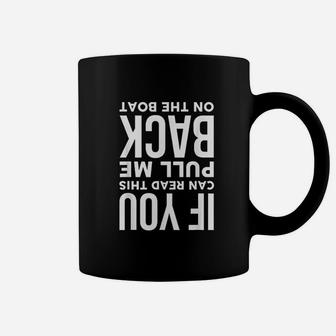 If You Can Read This Pull Me Back On The Boat Funny Gift Coffee Mug - Seseable