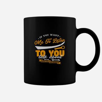 If You Want Me To Listen To Me Talk About Coffee Mug - Seseable