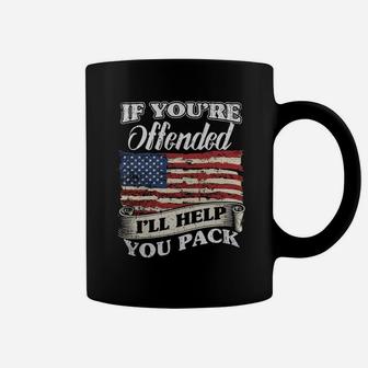 If You're Offended I'll Help You Pack Flag Political Patriotic America T-shirt Coffee Mug - Seseable