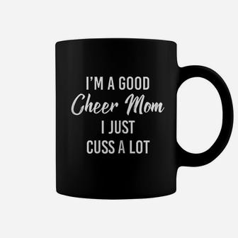 Im A Good Cheer Mom I Just Cuss A Lot Funny Coffee Mug - Seseable