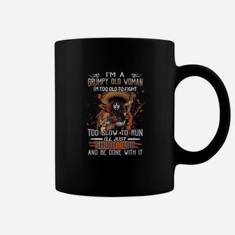 Im A Grumpy Old Woman I'm Too Old To Fight Too Slow To Run Coffee Mug - Seseable
