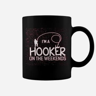 Im A Hooker On The Weekends Funny Fishing Coffee Mug - Seseable