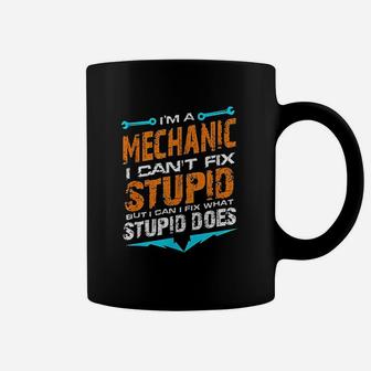 Im A Mechanic I Cant Fix Stupid Auto Engine Technician Coffee Mug - Seseable