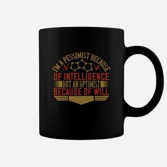 I'm A Pessimist Because Of Intelligence But An Optimist Because Of Will Coffee Mug - Seseable