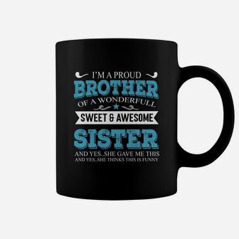 Im A Proud Brother Of A Wonderful Sweet And Awesome Sister Coffee Mug - Seseable
