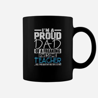 Im A Proud Dad Of A Freaking Awesome Teacher Coffee Mug - Seseable