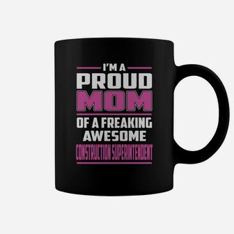 I'm A Proud Mom Of A Freaking Awesome Construction Superintendent Job Shirts Coffee Mug - Seseable