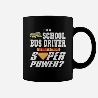 Im A School Bus Driver Whats Your Super Power Coffee Mug - Seseable