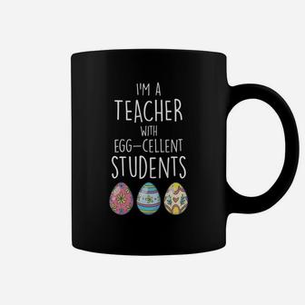 Im A Teacher With Eggcellent Students Easter Egg Coffee Mug - Seseable
