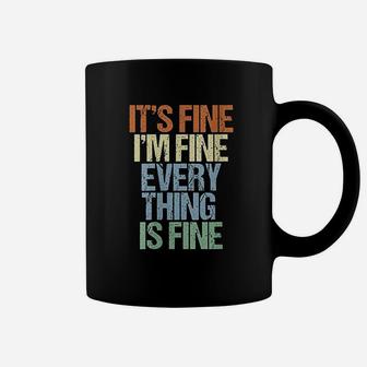 Im Fine Its Fine Everything Is Fine Okay Fun Vintage Quote Coffee Mug - Seseable