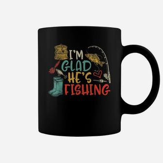 I'm Glad He's Fishing Wife Fish Nature Hunting Husband Gift T-shirt Coffee Mug - Seseable