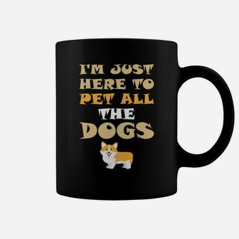 Im Just Here To Pet All The Dogs Funny Pet Lover s Coffee Mug - Seseable