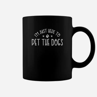 Im Just Here To Pet The Dogs Dog Lovers Coffee Mug - Seseable