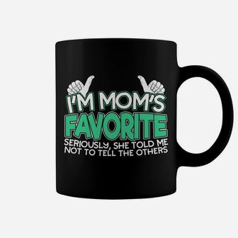 Im Moms Favorite Seriously She Told Me Not To Tell Coffee Mug - Seseable