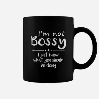 Im Not Bossy I Just Know What You Should Be Doing Coffee Mug - Seseable