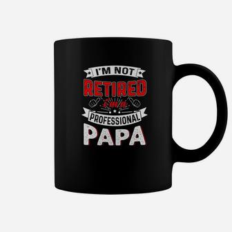 Im Not Retired A Professional Papa Gift Fathers Day Coffee Mug - Seseable