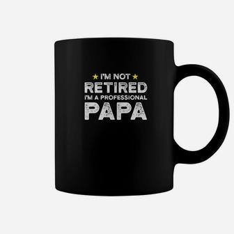 Im Not Retired Im A Professional Papa Fathers Day Shirt Coffee Mug - Seseable