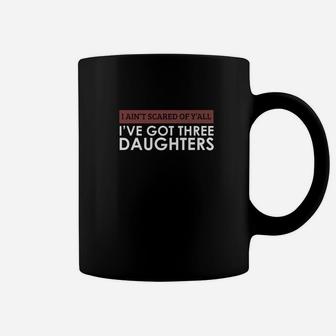 Im Not Scared I Have Three Daughters Fathers Day Coffee Mug | Seseable UK