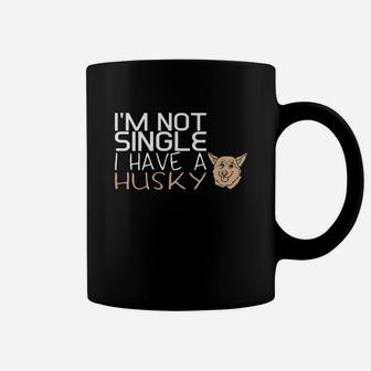 I Am Not Single I Have A Husky Dog Coffee Mug - Seseable