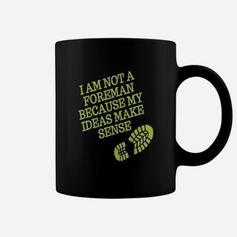 I'm Not The Foreman Coffee Mug - Seseable