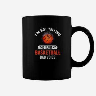 Im Not Yelling This Is Just My Basketball Dad Voice Premium Coffee Mug - Seseable