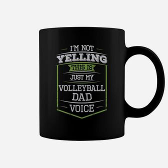 Im Not Yelling This Is Just My Volleyball Dad Voice Coffee Mug - Seseable