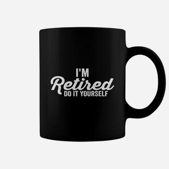 I'm Retired Do It Yourself Funny Humor Retirement Tshirt Coffee Mug - Seseable