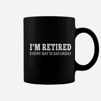 Im Retired Every Day Is Saturday Funny Retirement Coffee Mug - Seseable