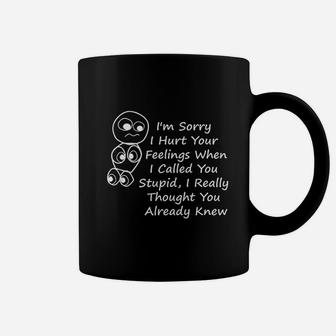 Im Sorry I Hurt Your Feelings When I Called You Stupid Coffee Mug - Seseable