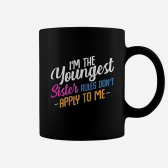 Im The Youngest Sister Rules Dont Apply To Me Family Funny Coffee Mug - Seseable