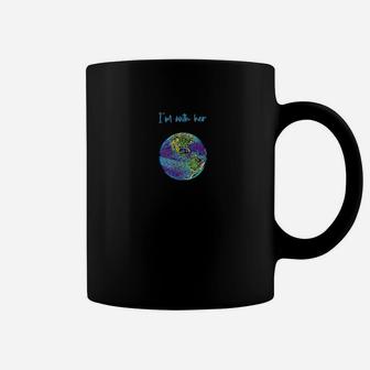 I’m With Her I’m With Earth Climate Change Is Real Coffee Mug - Seseable