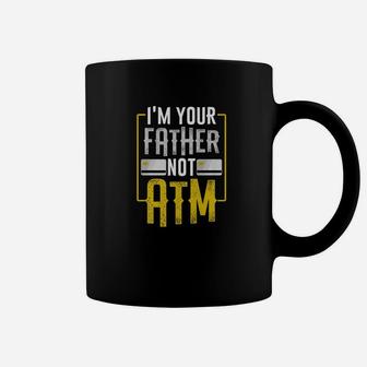Im Your Father Not Atm For Dads With Kids Coffee Mug - Seseable
