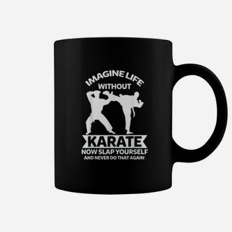 Imagine Life Without Karate Karateka Gift Coffee Mug - Seseable