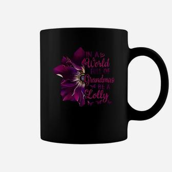 In A World Full Of Grandmas Be A Lolly Funny Flower Quote Coffee Mug - Seseable