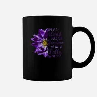 In A World Full Of Grandmas Be A Lolly Purple Flower Quote Coffee Mug - Seseable