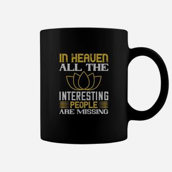 In Heaven All The Interesting People Are Missing Coffee Mug - Seseable