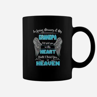 In Loving Memory Of My Grandpa Until I Hold You In My Heaven Coffee Mug - Seseable