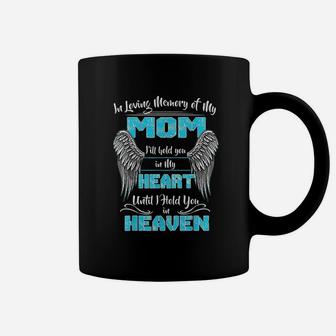 In Loving Memory Of My Mother I Will Hold You In My Heart Coffee Mug - Seseable