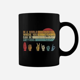In The World Where You Can Be Anything Be Kind Sign Language Coffee Mug - Seseable