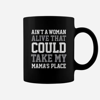 Instant Message Aint A Woman Alive That Could Take My Mamas Place Toddler Coffee Mug