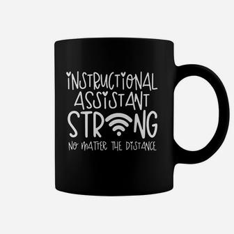Instructional Assistant Strong No Matter Wifi The Distance Coffee Mug - Seseable