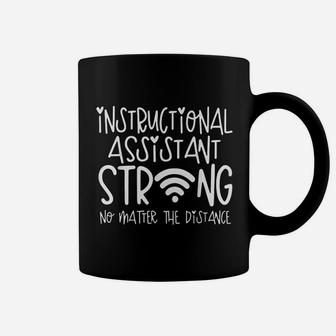 Instructional Assistant Strong No Matter Wifi The Distance Coffee Mug - Seseable
