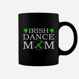 Irish Dance Mom With Soft Shoes Cute Irish Dance Mom Coffee Mug - Seseable