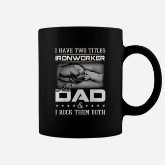 Ironworker And Dad Coffee Mug - Seseable