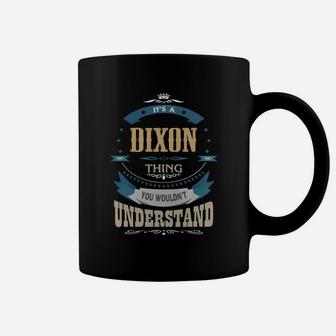 It Is A Dixon Thing You Would Not Understand Name Coffee Mug - Seseable