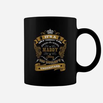 It Is A Maddy Thing You Would Not Understand Name Coffee Mug - Seseable