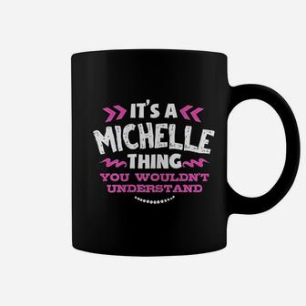 It Is A Michelle Thing You Would Not Understand Custom Gift Coffee Mug - Seseable